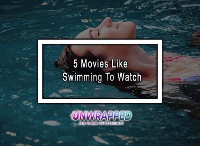 5 Movies Like Swimming To Watch