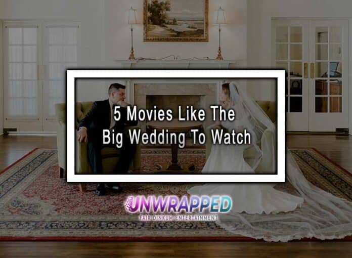 5 Movies Like The Big Wedding To Watch