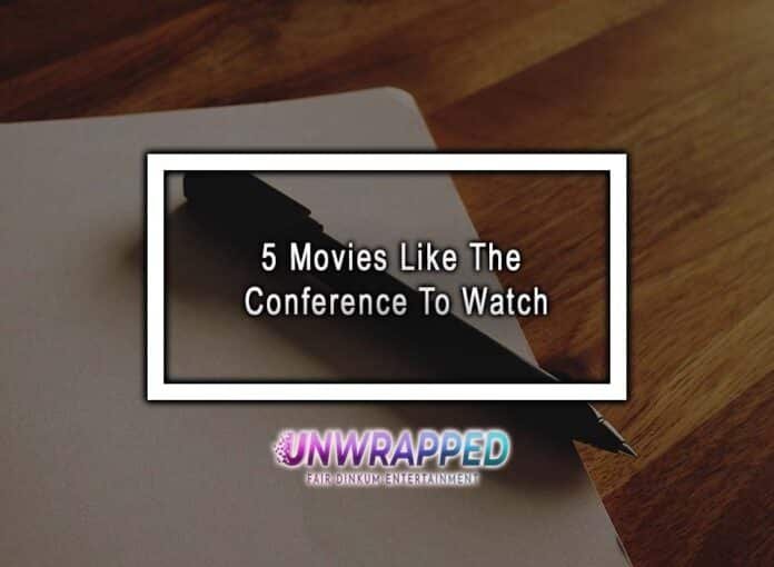 5 Movies Like The Conference To Watch