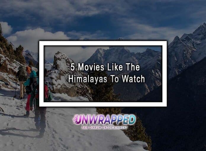 5 Movies Like The Himalayas To Watch