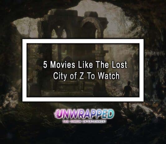 5 Movies Like The Lost City of Z To Watch