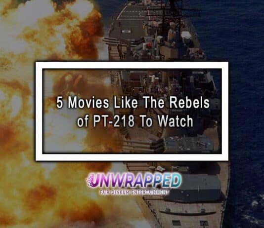 5 Movies Like The Rebels of PT-218 To Watch