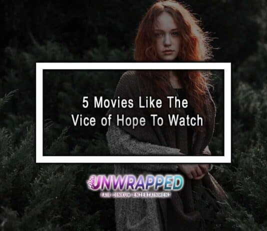 5 Movies Like The Vice of Hope To Watch