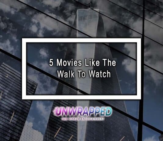 5 Movies Like The Walk To Watch