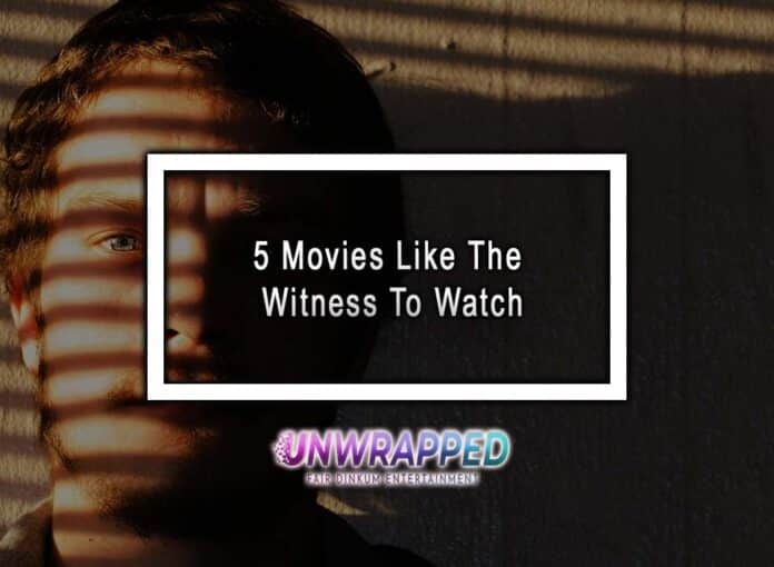 5 Movies Like The Witness To Watch