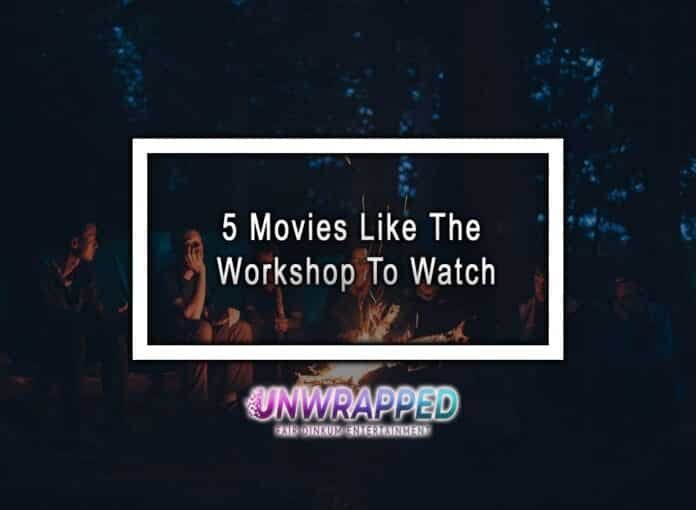 5 Movies Like The Workshop To Watch