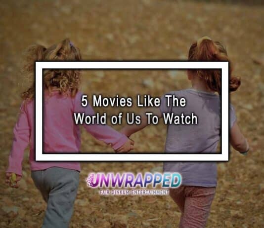 5 Movies Like The World of Us To Watch