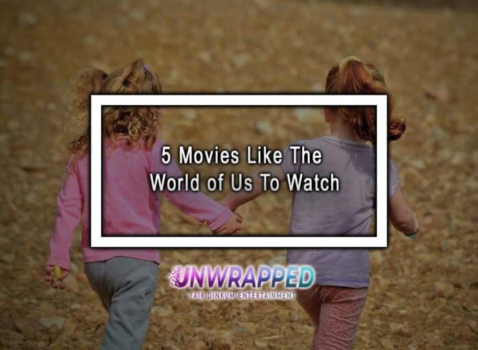 5 Movies Like The World of Us To Watch 5 Movies Like The World of Us To Watch