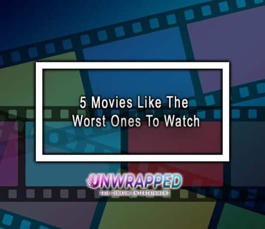5 Movies Like The Worst Ones To Watch