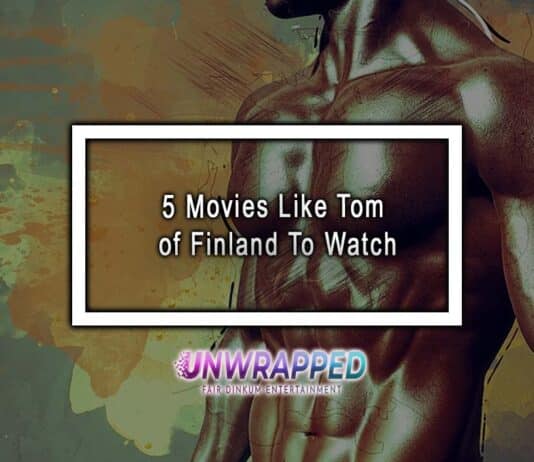 5 Movies Like Tom of Finland To Watch