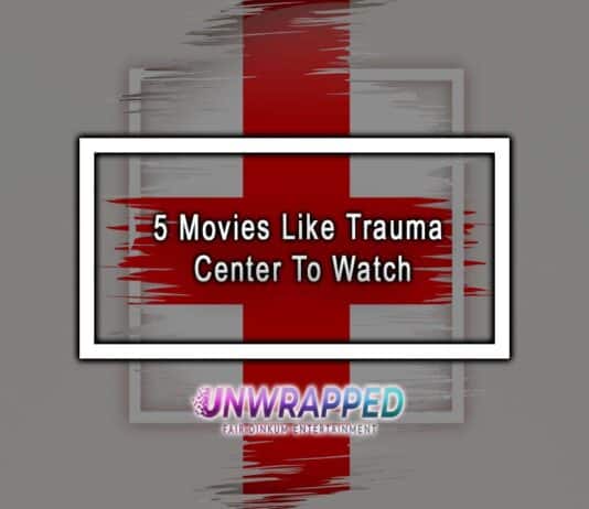 5 Movies Like Trauma Center To Watch