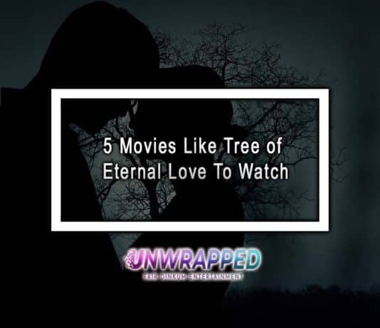 5 Movies Like Tree of Eternal Love To Watch