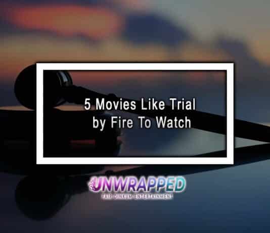 5 Movies Like Trial by Fire To Watch