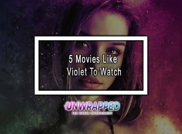 5 Movies Like Violet To Watch