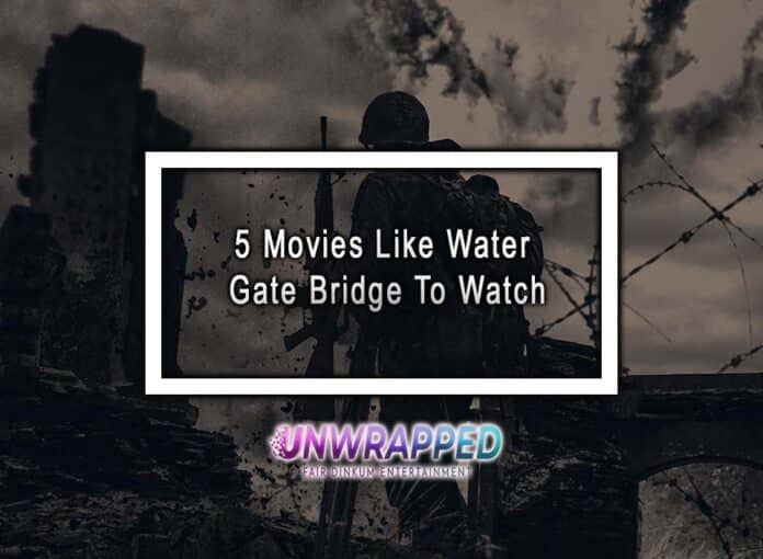 5 Movies Like Water Gate Bridge To Watch