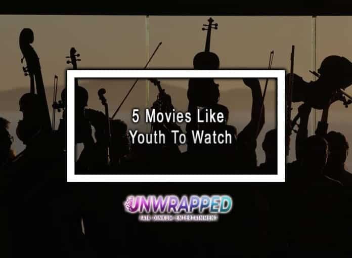 5 Movies Like Youth To Watch