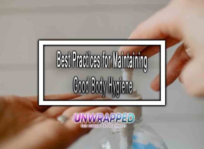 Best Practices for Maintaining Good Body Hygiene