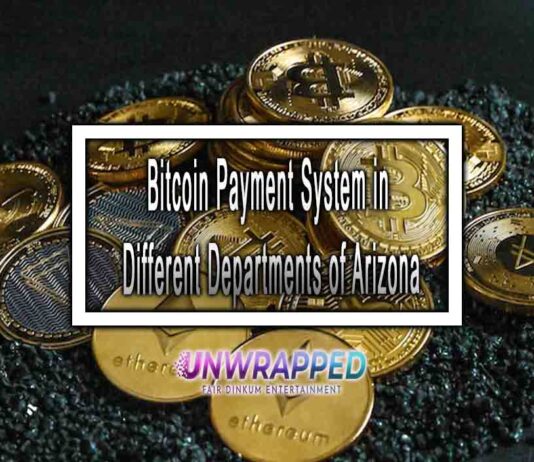 Bitcoin Payment System in Different Departments of Arizona Bitcoin Payment System in Different Departments of Arizona