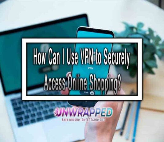 How Can I Use VPN to Securely Access Online Shopping? How Can I Use VPN to Securely Access Online Shopping?