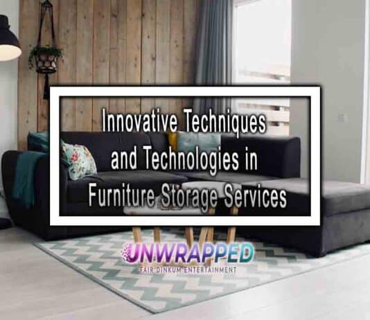 Innovative Techniques and Technologies in Furniture Storage Services