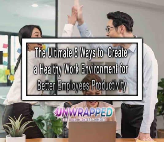 The Ultimate 5 Ways to Create a Healthy Work Environment for Better Employees Productivity