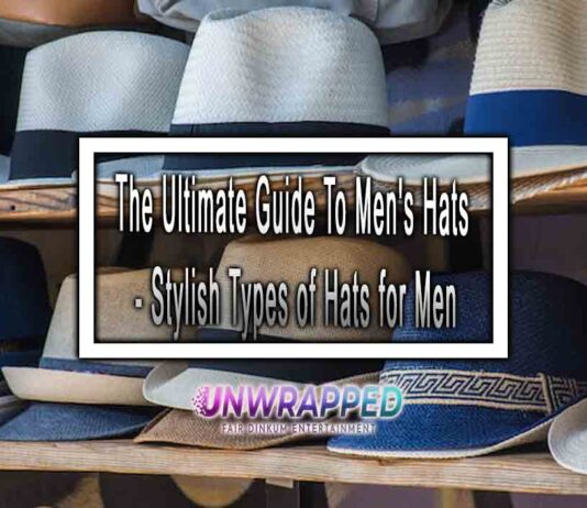 The Ultimate Guide To Men's Hats - Stylish Types of Hats for Men