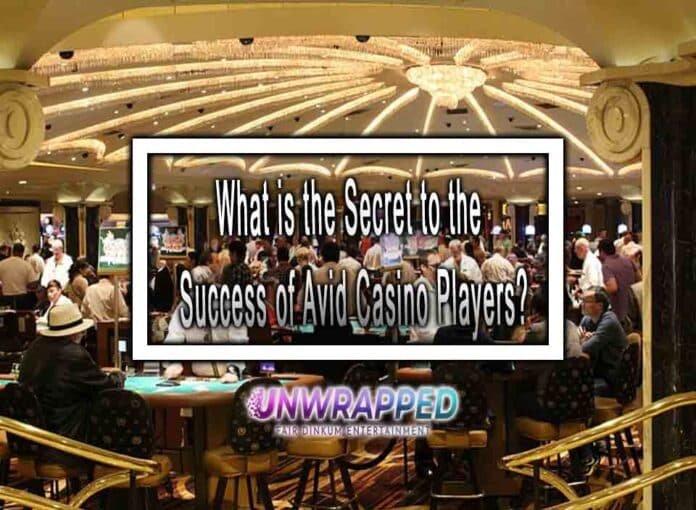 What is the Secret to the Success of Avid Casino Players?