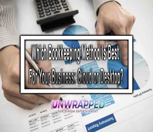 Which Bookkeeping Method Is Best For Your Business: Cloud or Desktop?