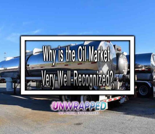 Why is the Oil Market Very Well-Recognized? Why is the Oil Market Very Well-Recognized?