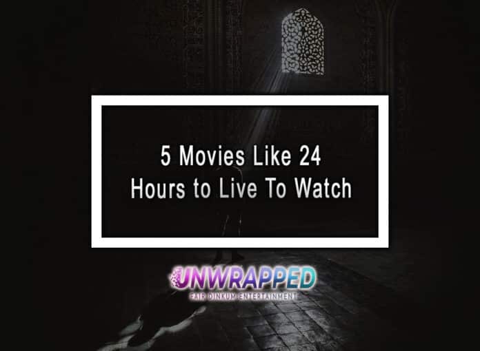 5 Movies Like 24 Hours to Live To Watch