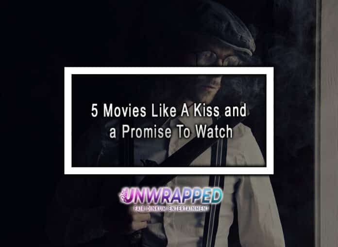 5 Movies Like A Kiss and a Promise To Watch