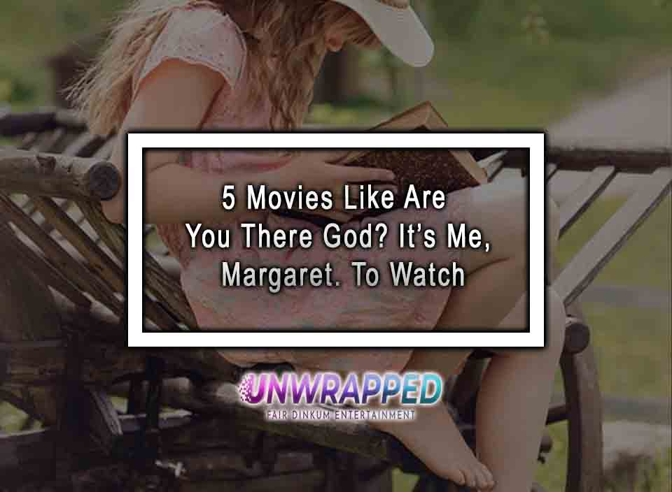 5 Movies Like Are You There God? It’s Me, Margaret.