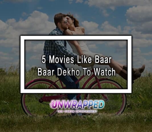 5 Movies Like Baar Baar Dekho To Watch
