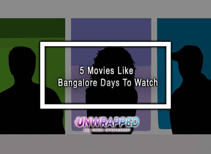 5 Movies Like Bangalore Days To Watch