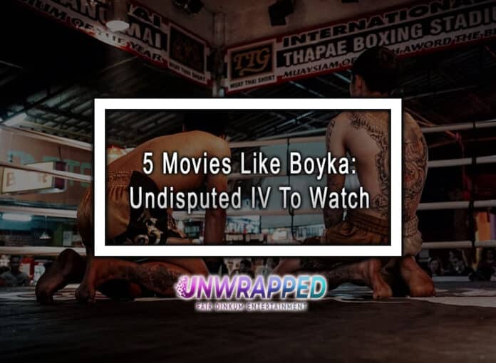 5 Movies Like Boyka: Undisputed IV To Watch