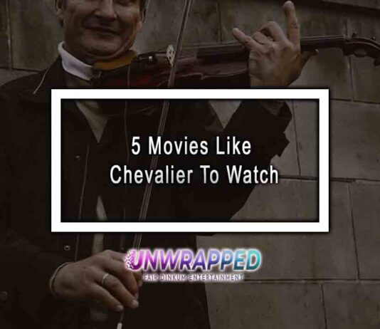 5 Movies Like Chevalier To Watch