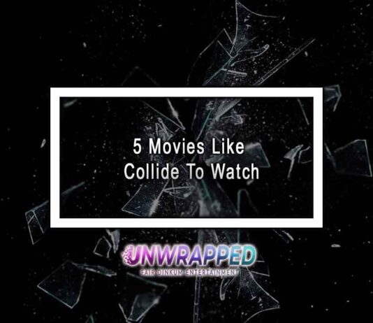 5 Movies Like Collide To Watch