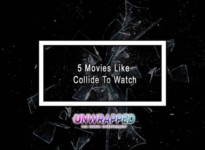 5 Movies Like Collide To Watch