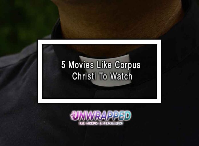 5 Movies Like Corpus Christi To Watch