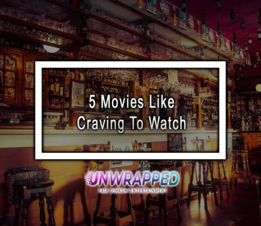 5 Movies Like Craving To Watch 5 Movies Like Craving To Watch