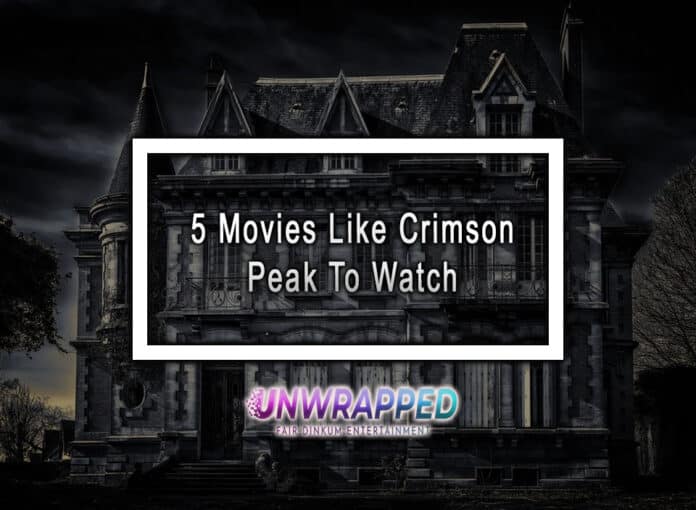 5 Movies Like Crimson Peak To Watch