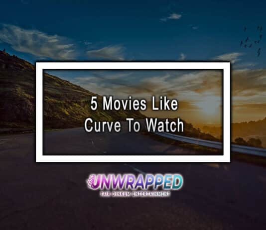 5 Movies Like Curve To Watch 5 Movies Like Curve To Watch