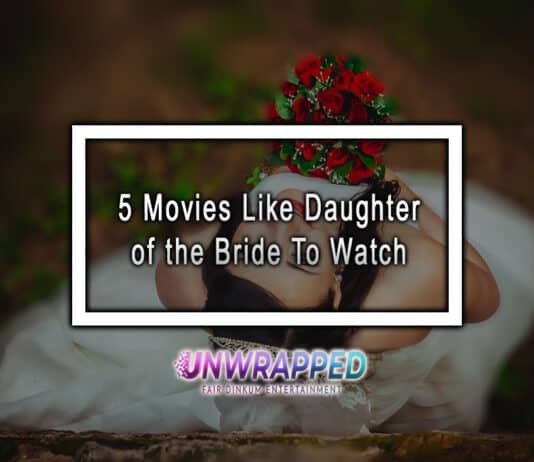 5 Movies Like Daughter of the Bride To Watch