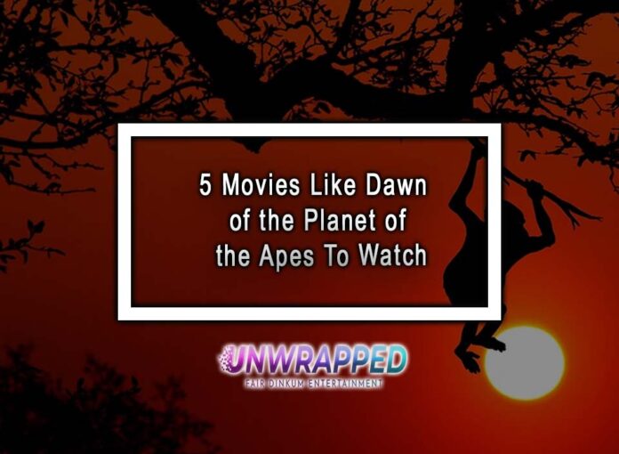 5 Movies Like Dawn of the Planet of the Apes To Watch