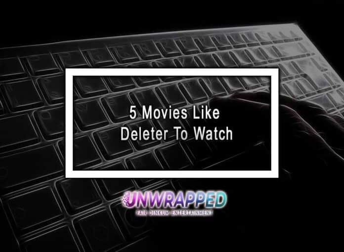 5 Movies Like Deleter To Watch