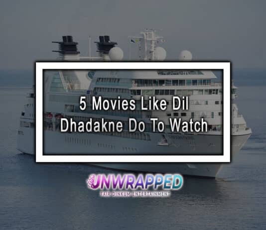 5 Movies Like Dil Dhadakne Do To Watch