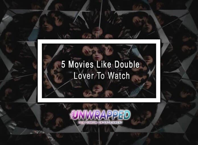 5 Movies Like Double Lover To Watch