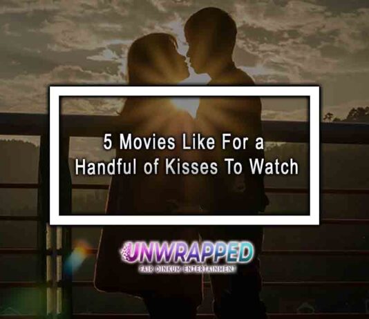 5 Movies Like For a Handful of Kisses To Watch