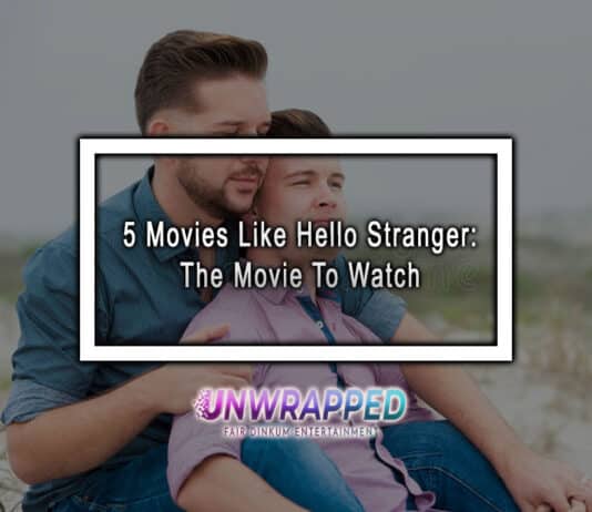 5 Movies Like Hello Stranger: The Movie To Watch 5 Movies Like Hello Stranger: The Movie To Watch