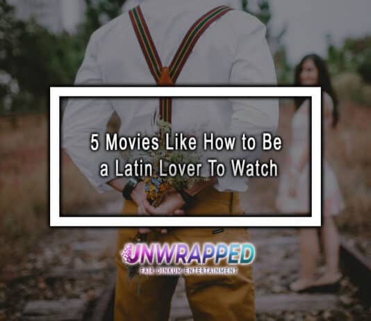 5 Movies Like How to Be a Latin Lover To Watch